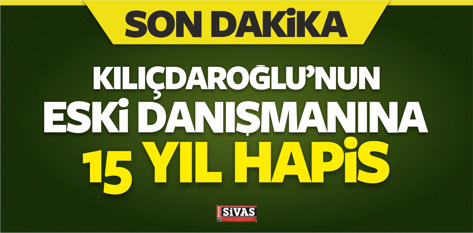 kılıçdaroğlu eski danışmanı hapis