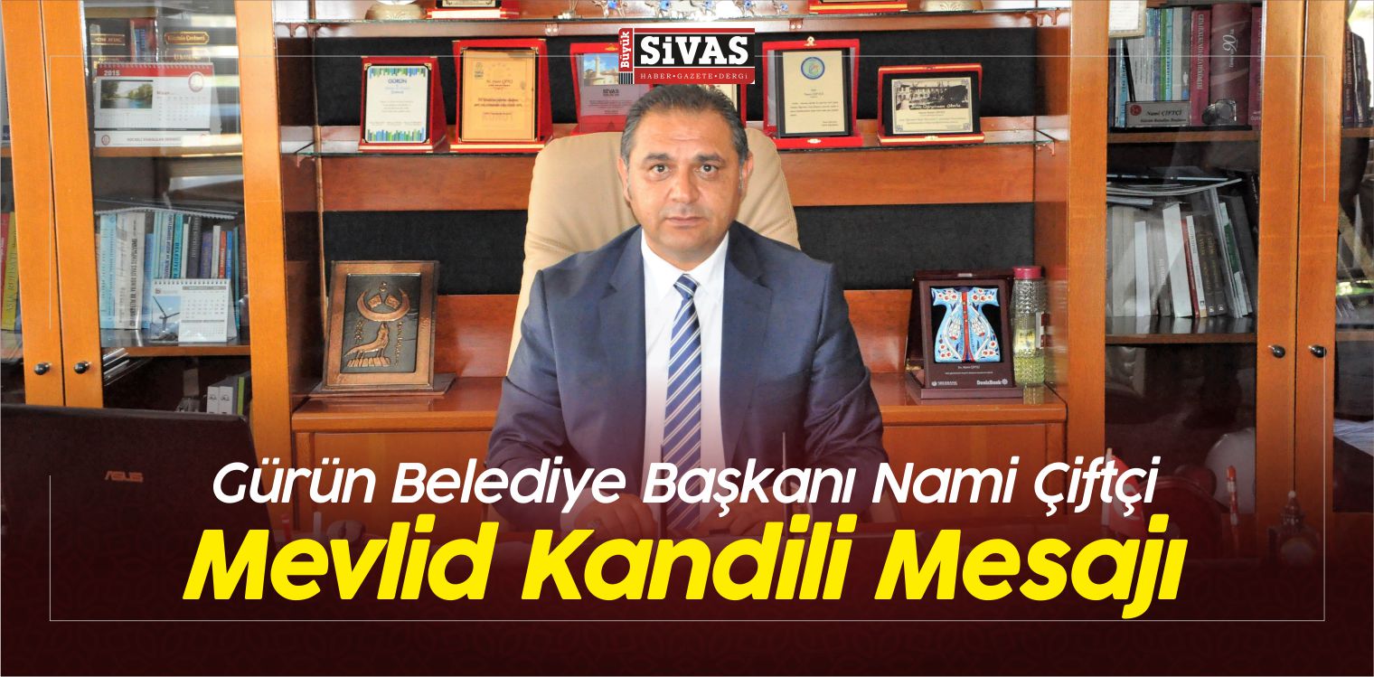 Gürün Belediye Başkanı Nami Çiftçi Mevlid Kandili Mesajı