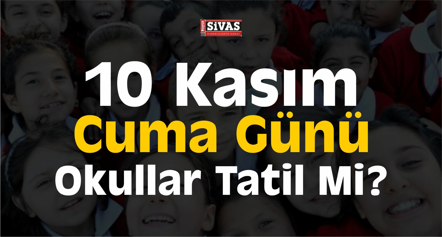 okullar 10 kasımda tatil mi