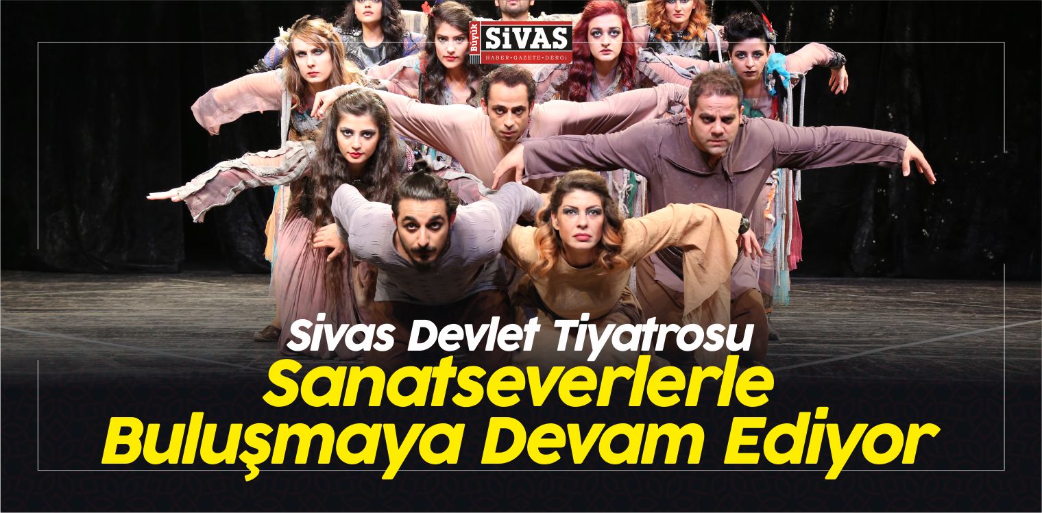 Sivas Devlet Tiyatrosu (SDT) Sanatseverlerle Buluşmaya Devam Ediyor