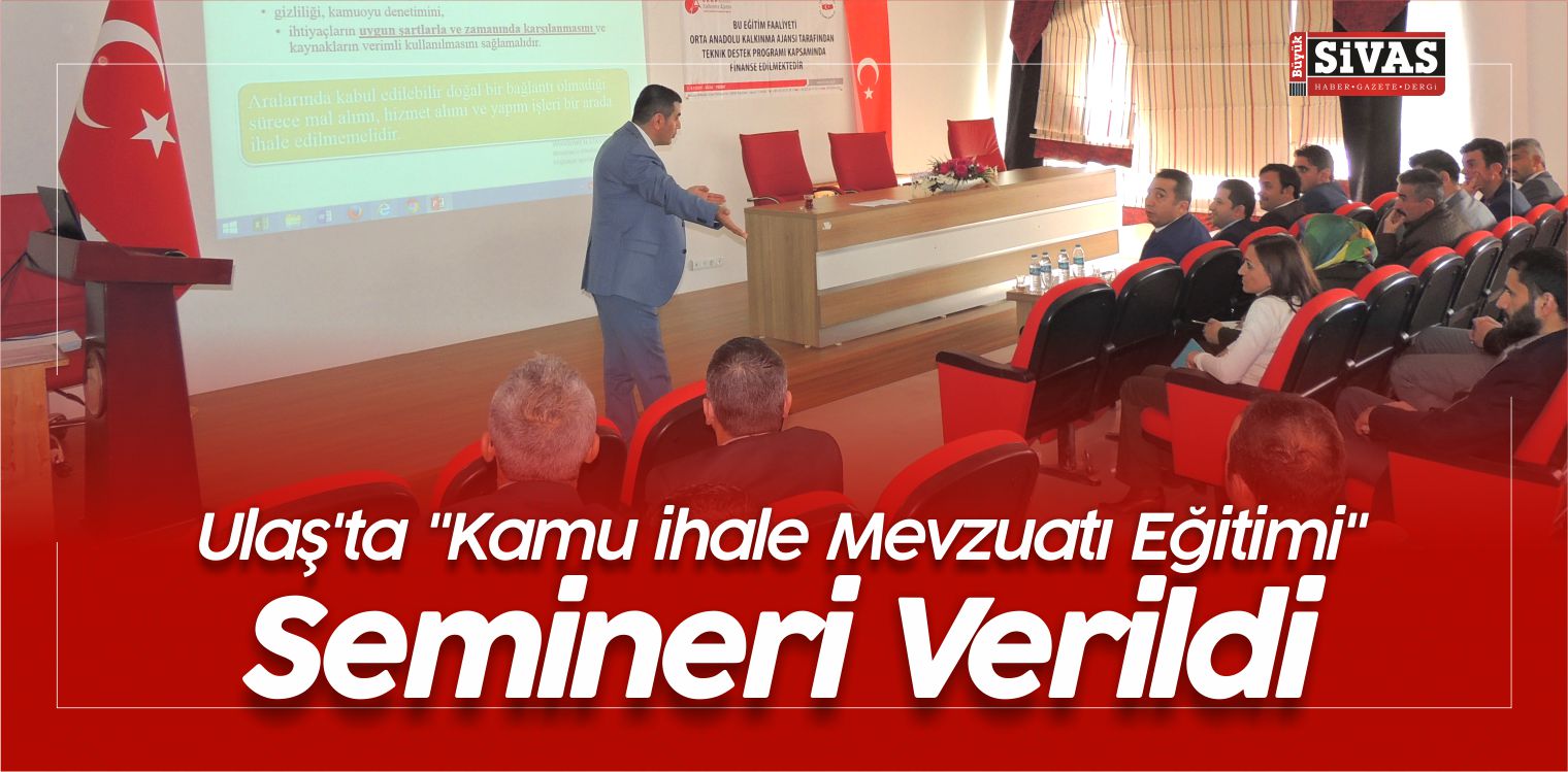 Ulaş’ta “Kamu ihale Mevzuatı Eğitimi” Semineri Verildi