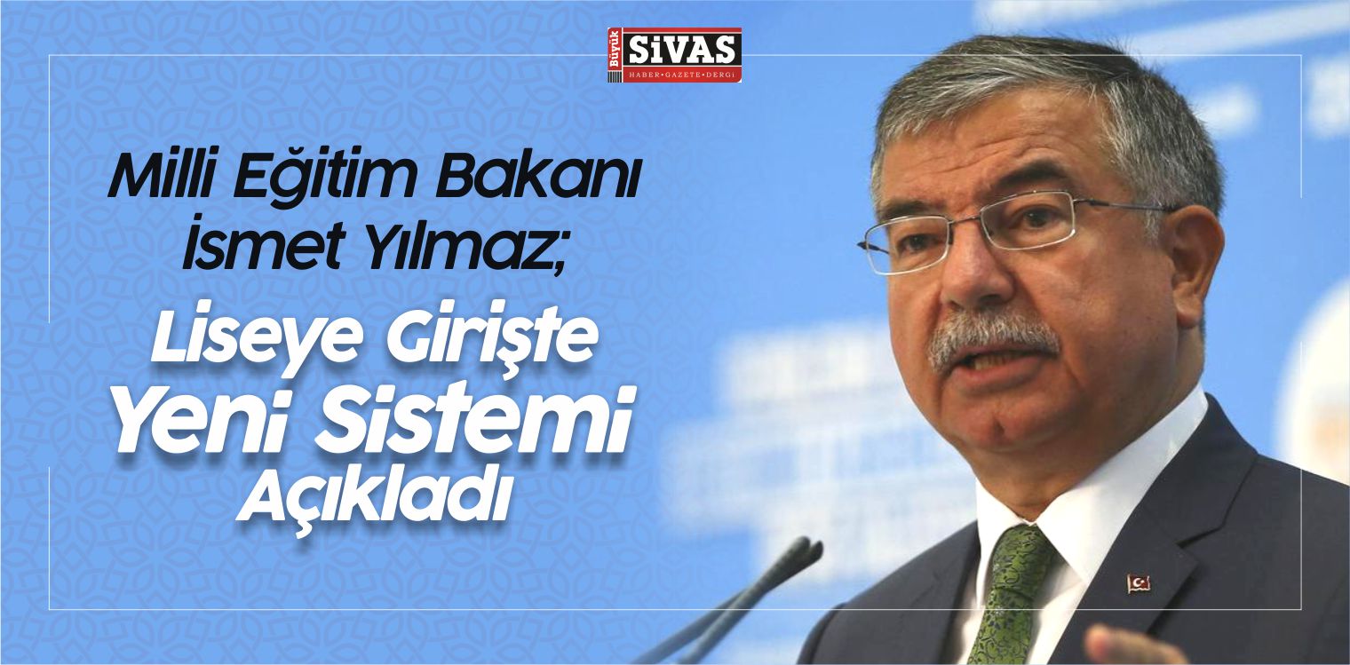 Bakan Yılmaz Liseye Giriş Sınavında Yeni Sistemi Açıkladı