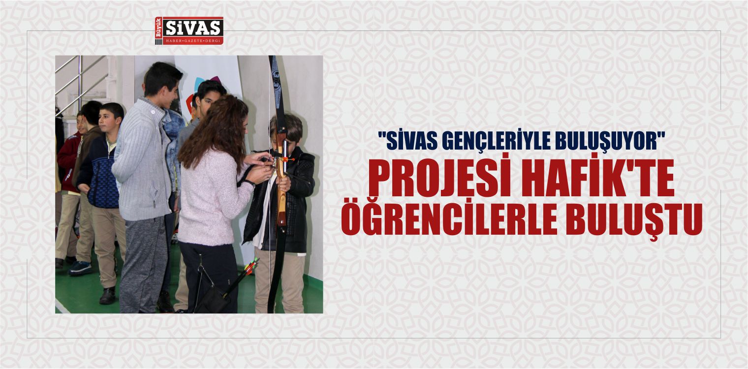 “Sivas Gençleriyle Buluşuyor” Projesi