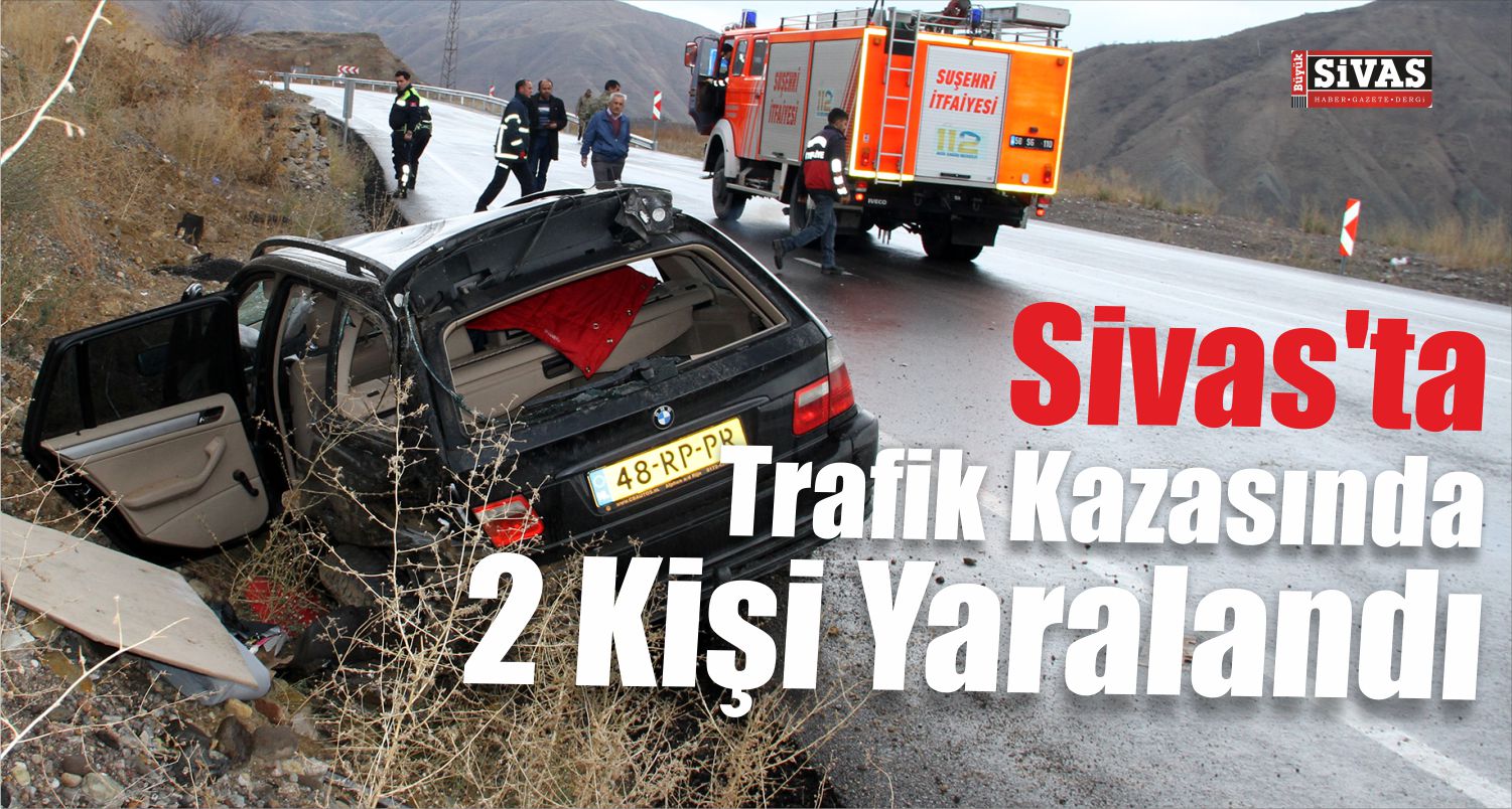 Sivas’ta Trafik Kazası: 2 Yaralı