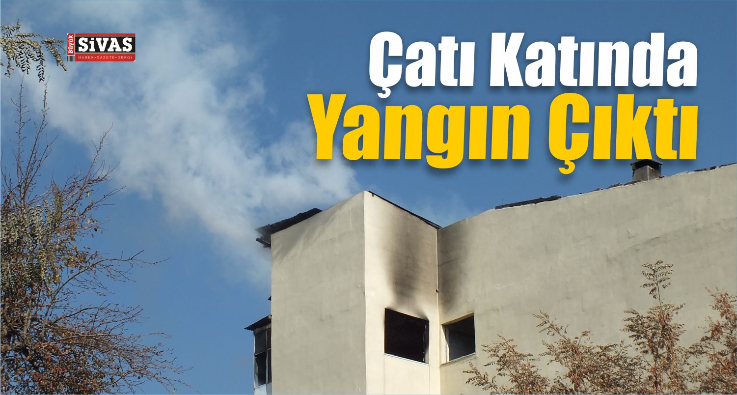 Sivas’ta Apartmanın Çatı Katında Yangın Çıktı