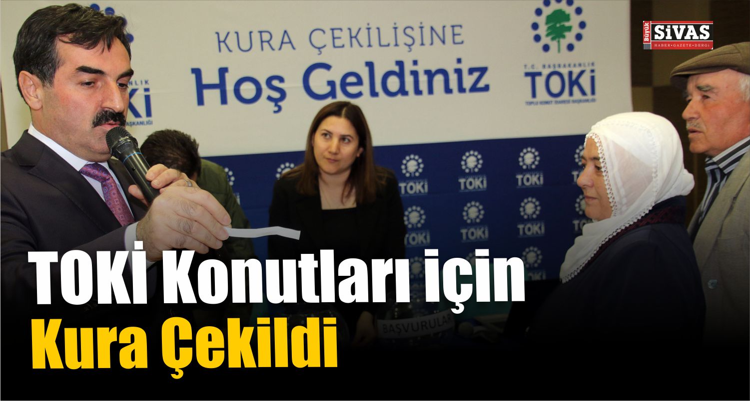 Şarkışla’da TOKİ Konutları İçin Kura Çekildi