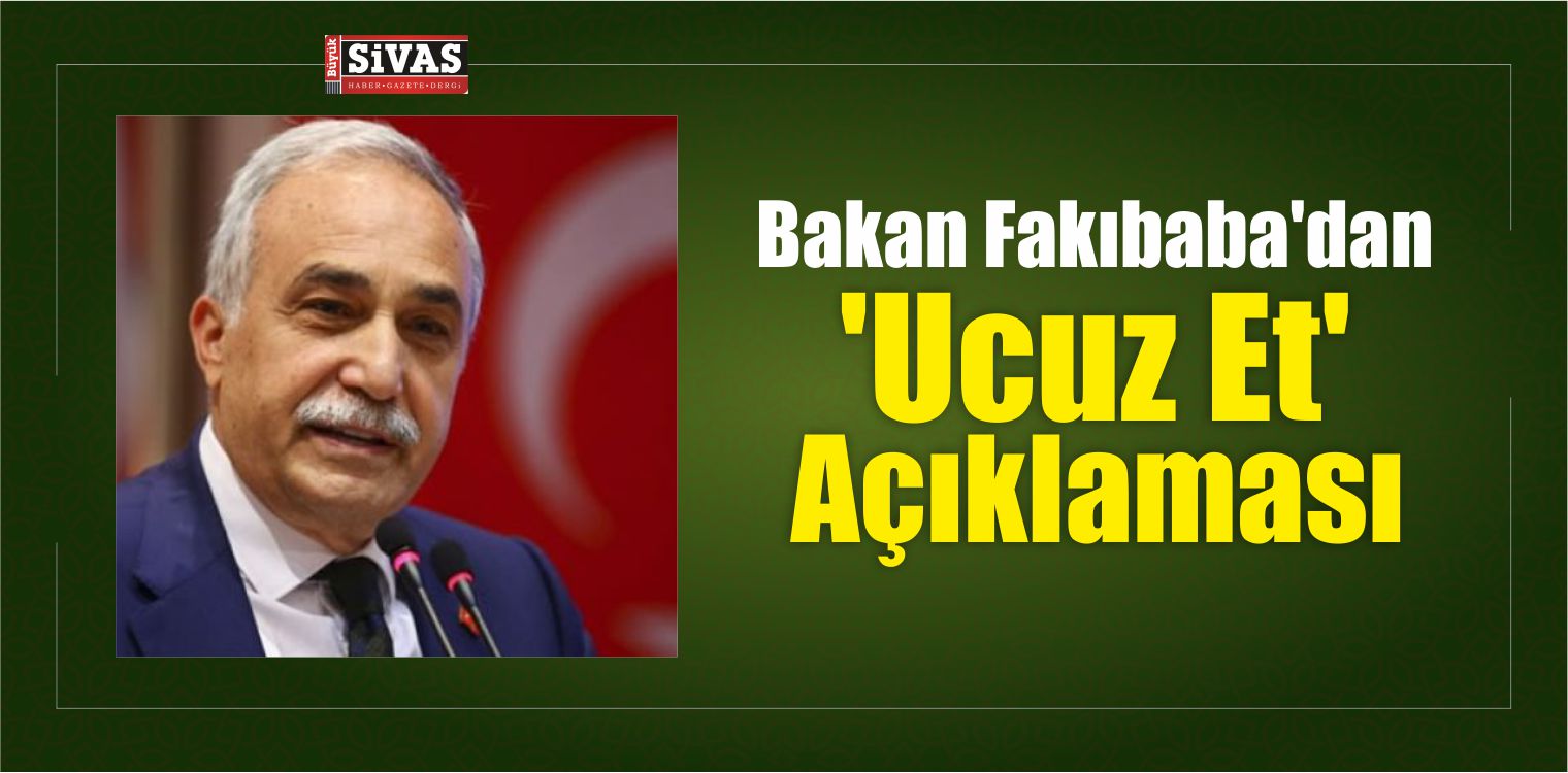 Fakıbaba’dan Flaş ‘Ucuz Et’ Açıklaması