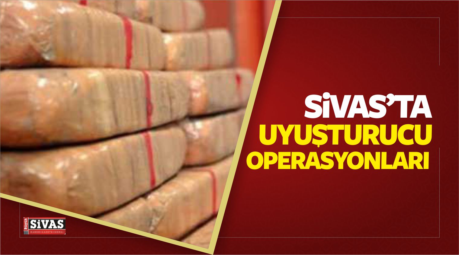 Sivas’ta Uyuşturucu Operasyonları