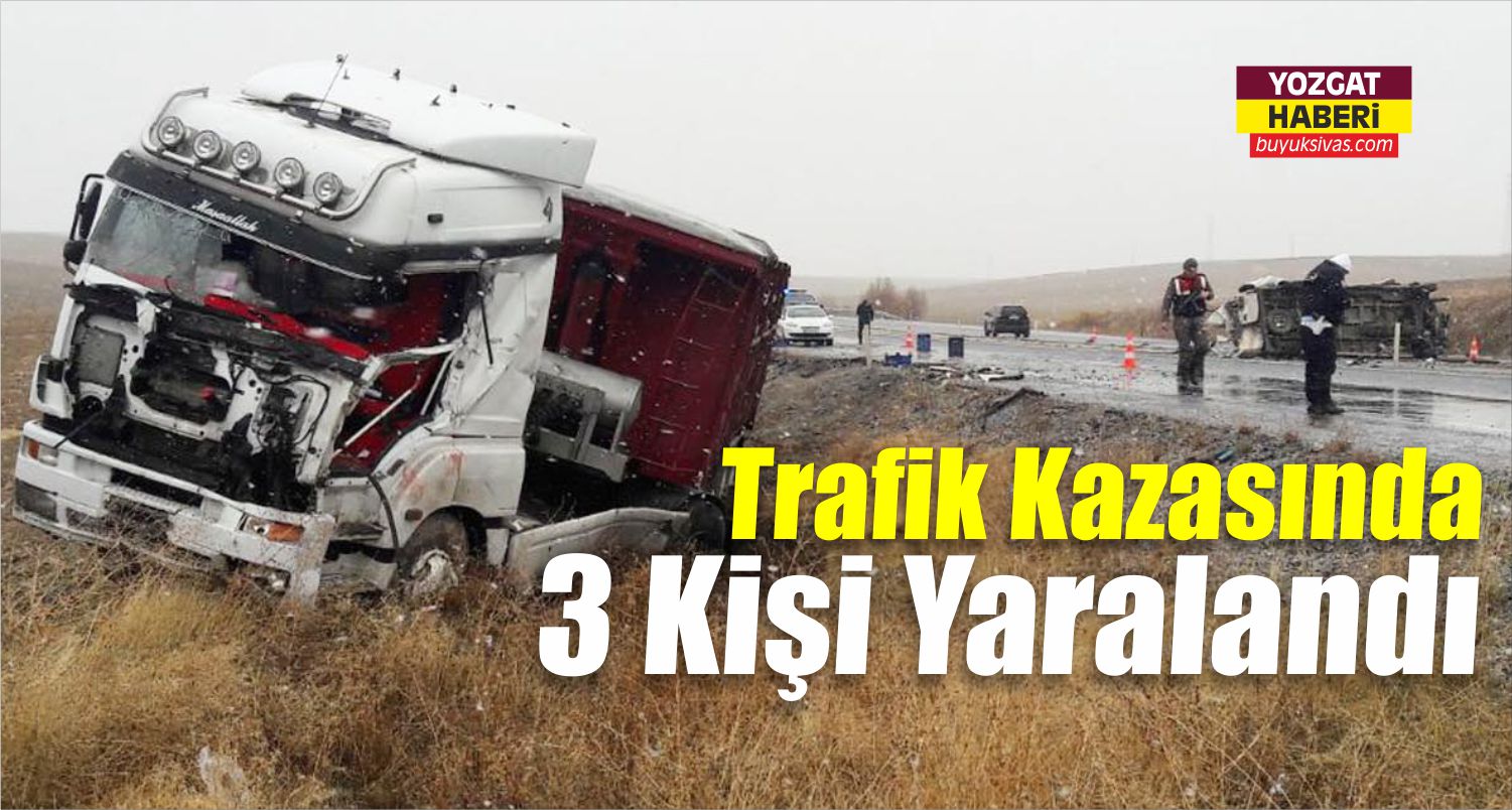Yozgat’ta Trafik Kazası: 3 Yaralı