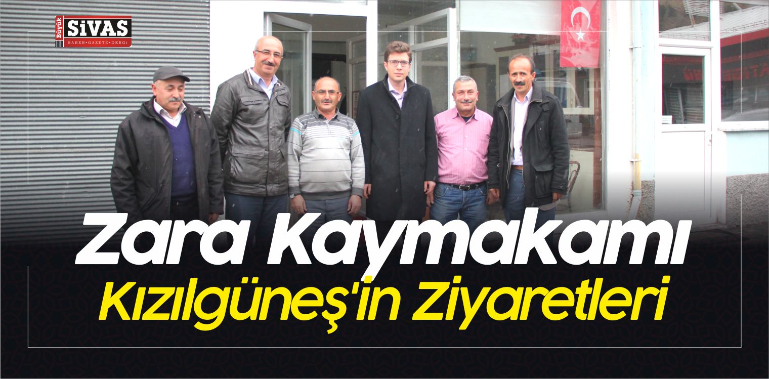 Zara Kaymakamı Yunus Kızılgüneş Ziyaretlerde Bulundu