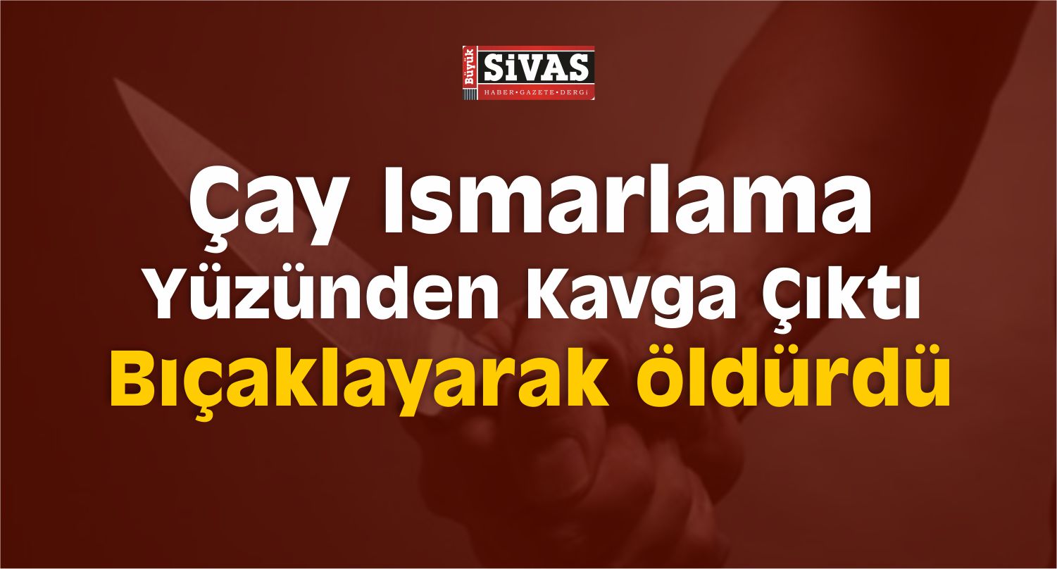çay ısmarlama kavgası