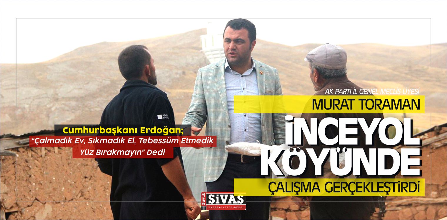Murat Toraman İnceyol Köyünde Çalışma Gerçekleştirdi