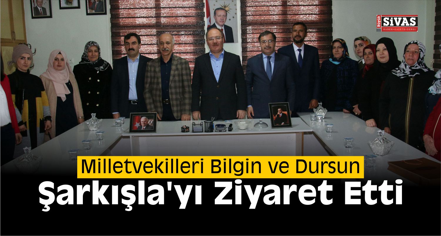 AK Parti Sivas Milletvekilleri Şarkışla’da