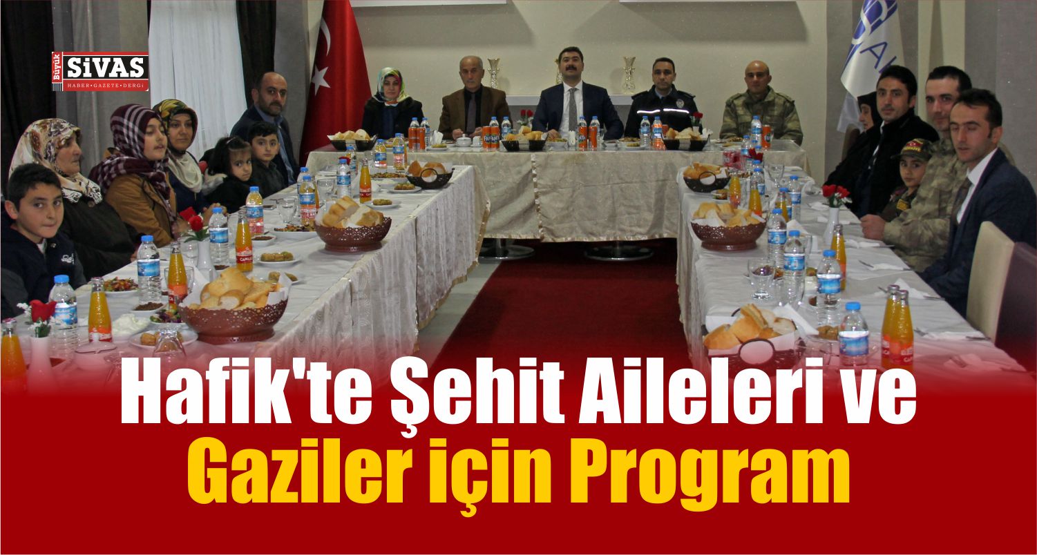 Hafik’te Şehit Aileleri ve Gaziler İçin Program Düzenlendi