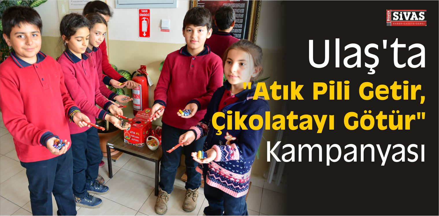 Ulaş’ta “Atık Pili Getir, Çikolatayı Götür” Kampanyası