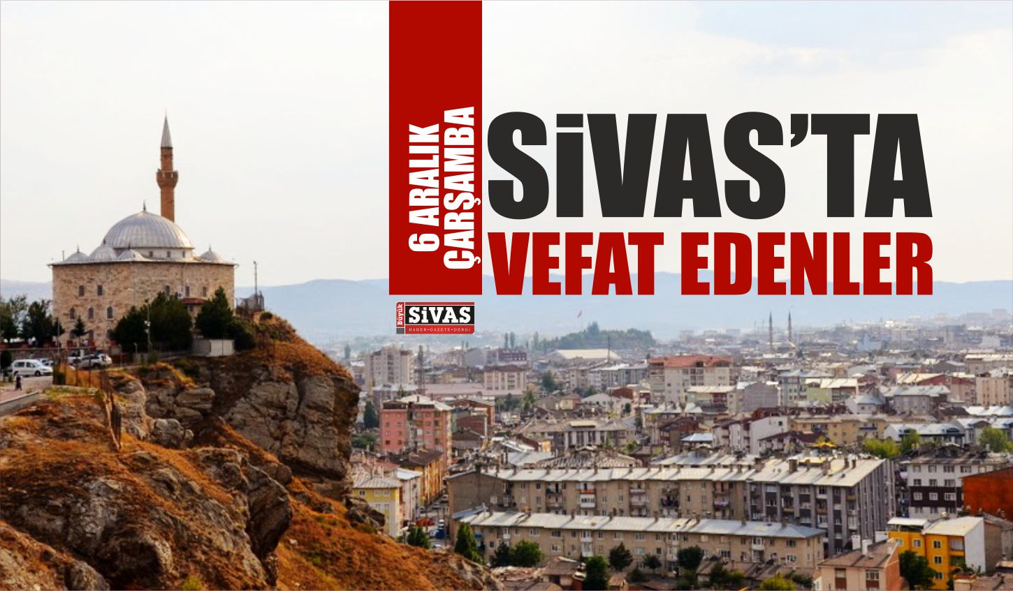 Sivas’ta 06 Aralık 2017 Tarihinde Aramızdan Ayrılanlar