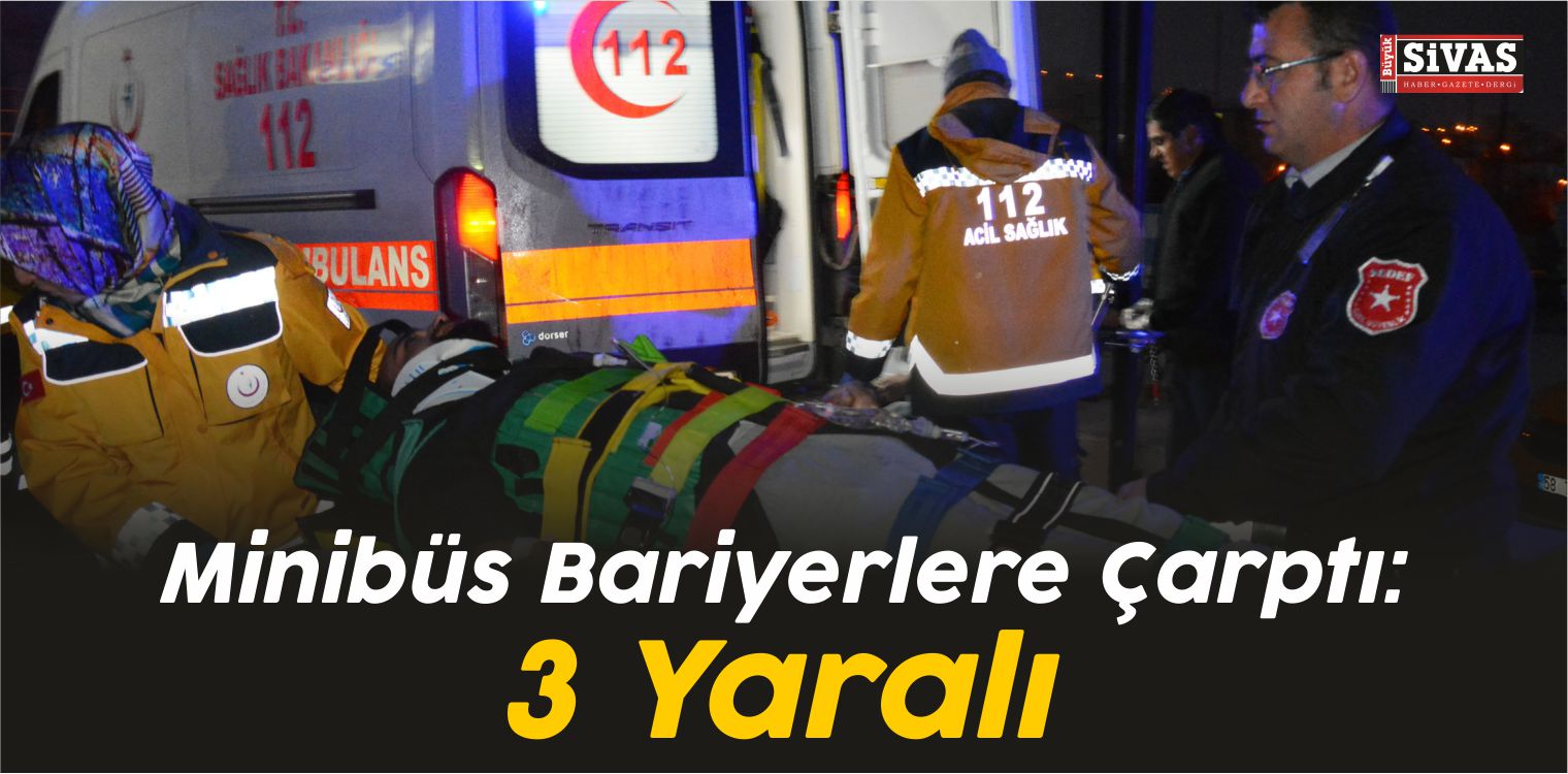 Minibüs Bariyerlere Çarptı: 3 Yaralı
