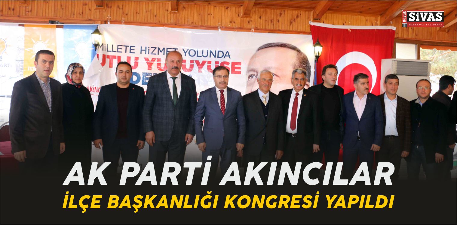 AK Parti Akıncılar İlçe Başkanlığı Kongresi Yapıldı