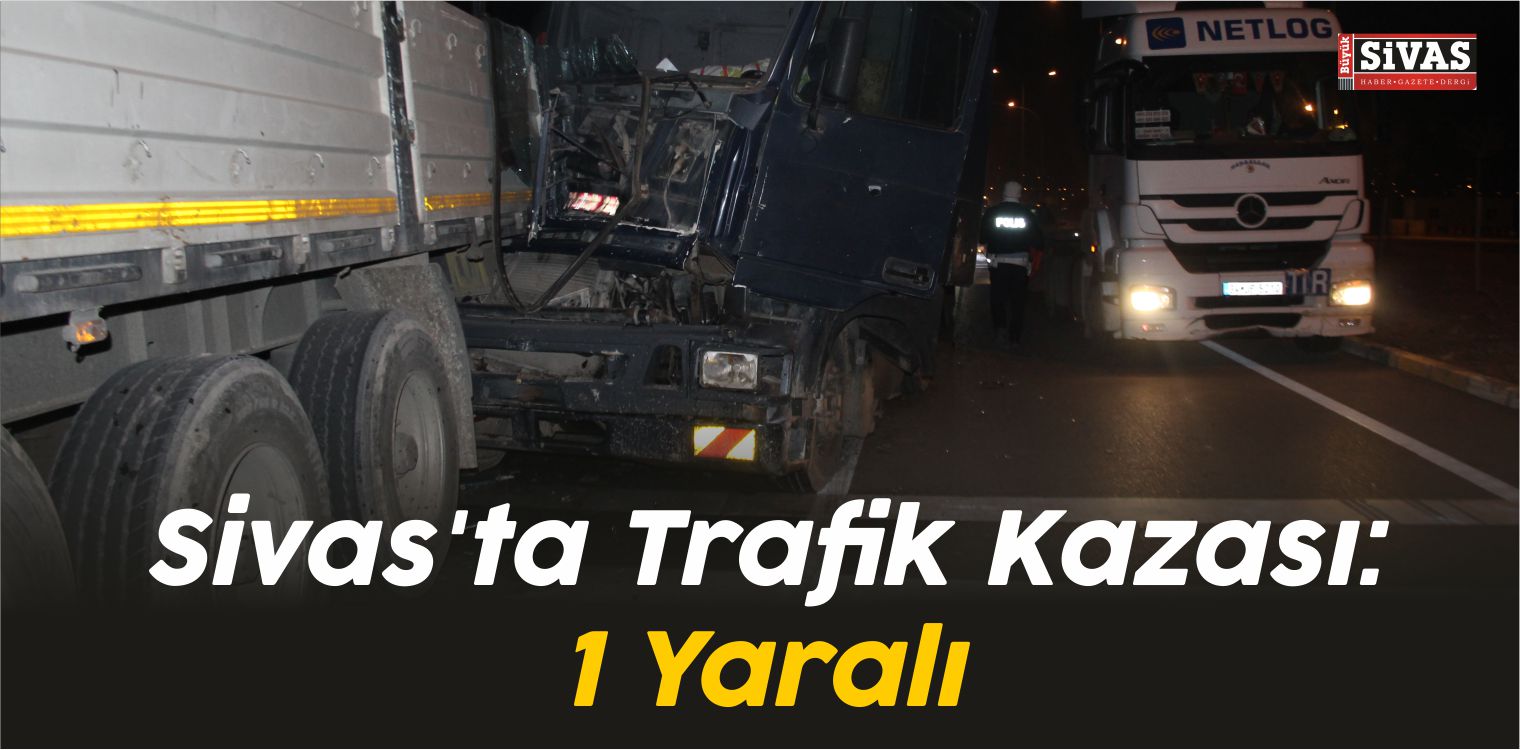 Sivas’ta Trafik Kazası: 1 Yaralı