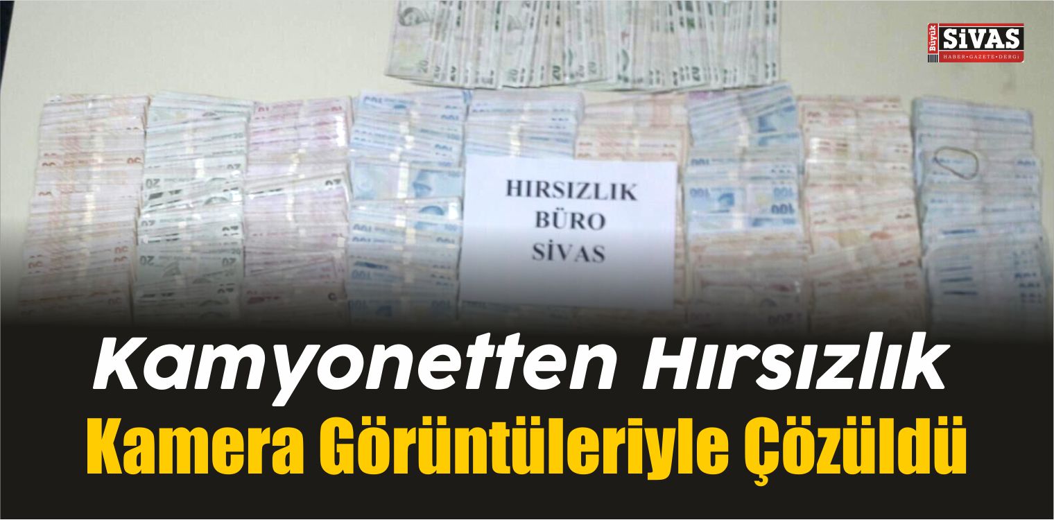 Kamyonetten Hırsızlık Kamera Görüntüleriyle Çözüldü