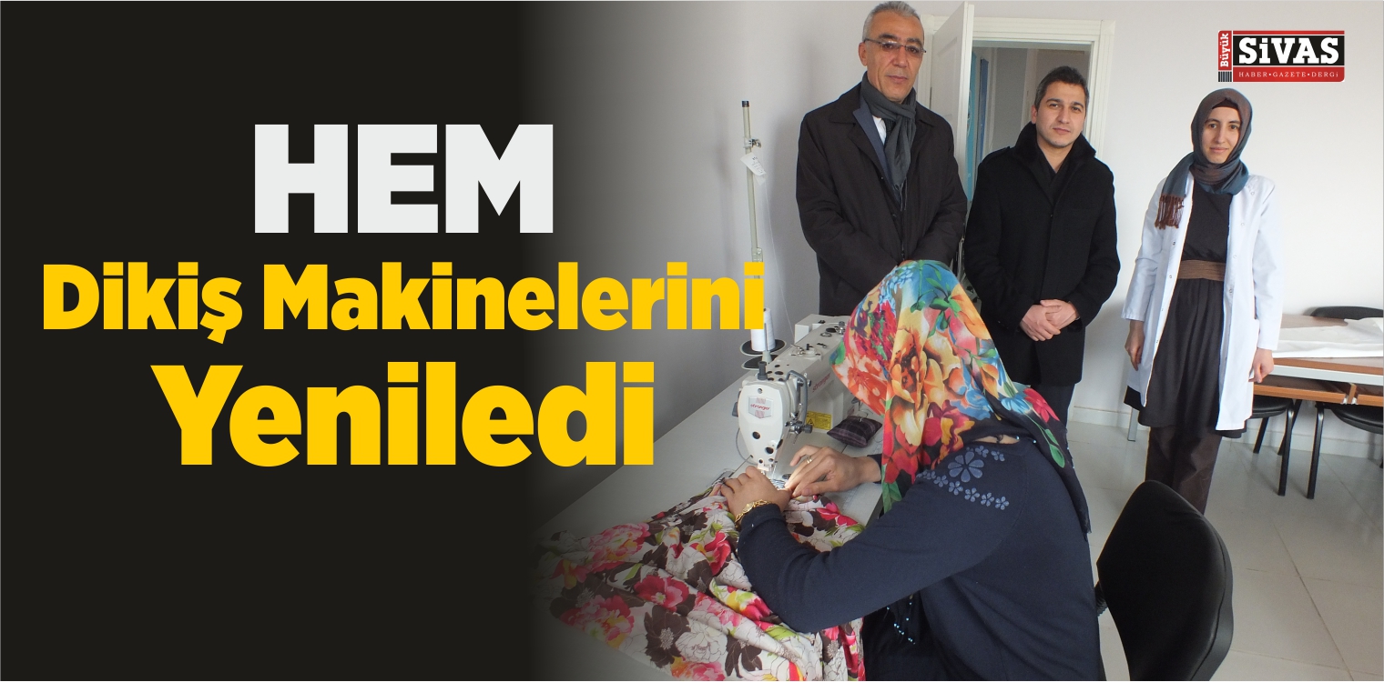 HEM Dikiş Makinelerini Yeniledi