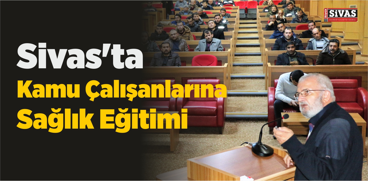 Sivas’ta Kamu Çalışanlarına Sağlık Eğitimi
