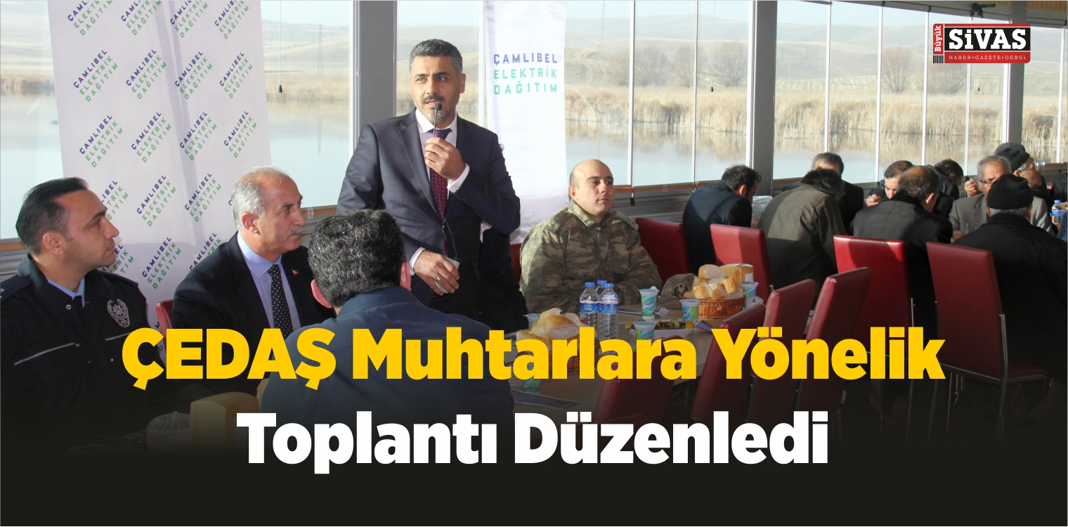 ÇEDAŞ Muhtarlara Yönelik Toplantı Düzenledi