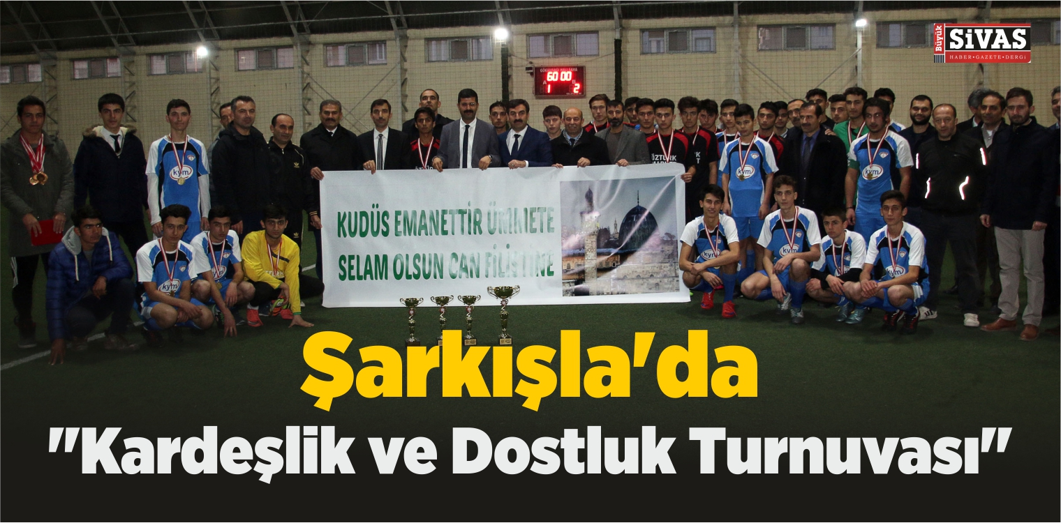 Şarkışla’da “Kardeşlik ve Dostluk Turnuvası”