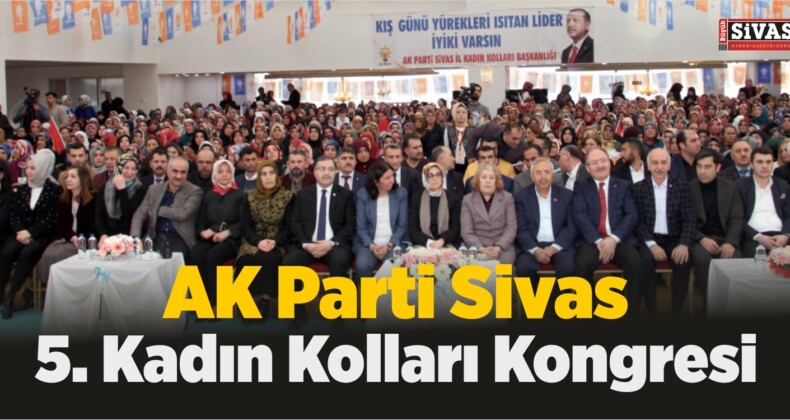 AK Parti Sivas 5. Kadın Kolları Kongresi