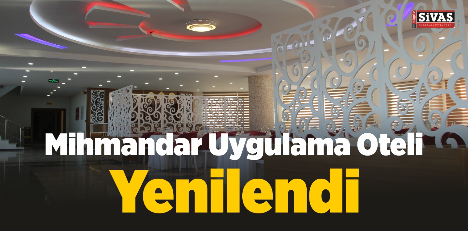 Mihmandar Uygulama Oteli Yenilendi