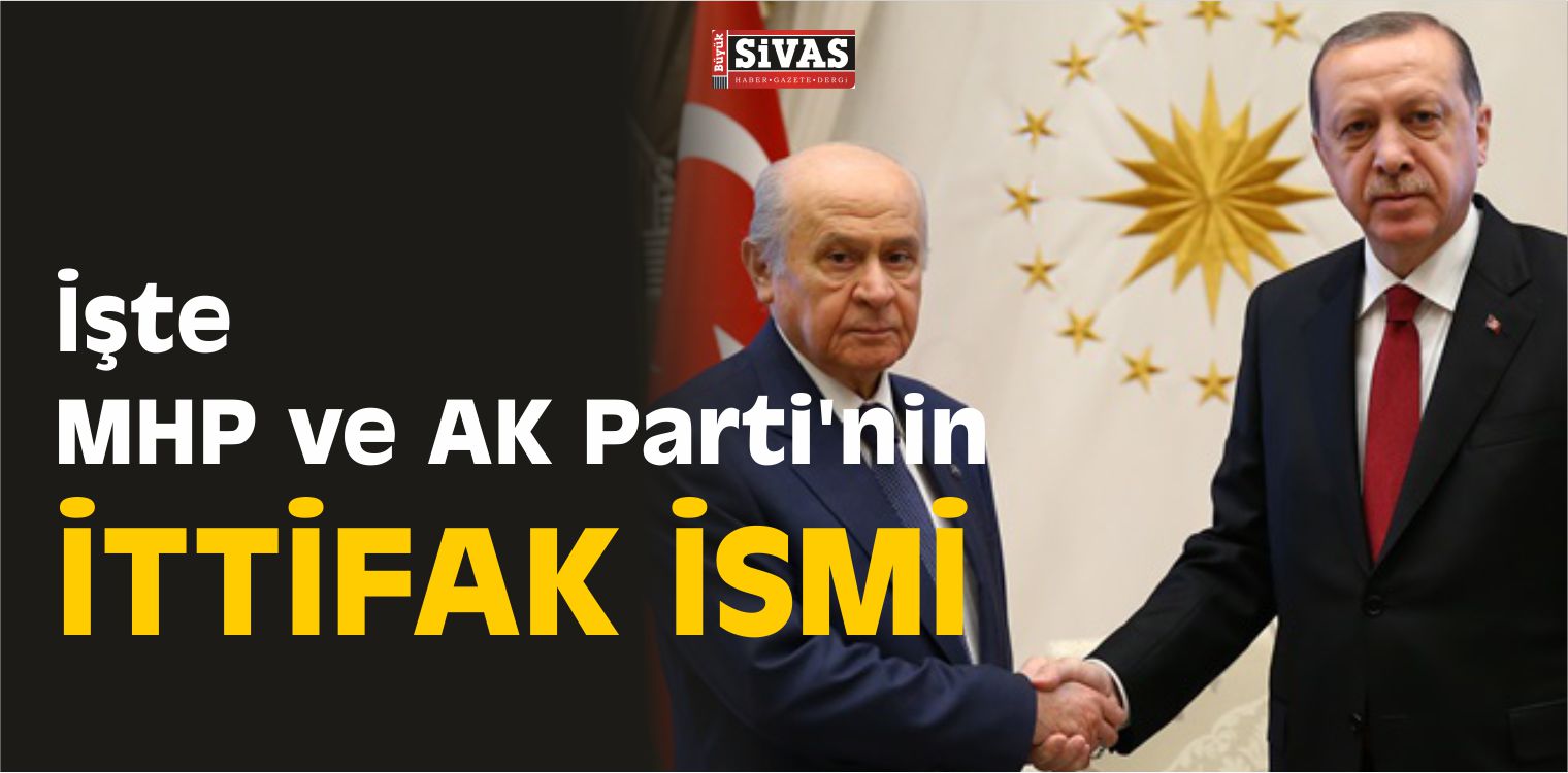 İşte MHP ve AK Parti’nin İttifak İsmi
