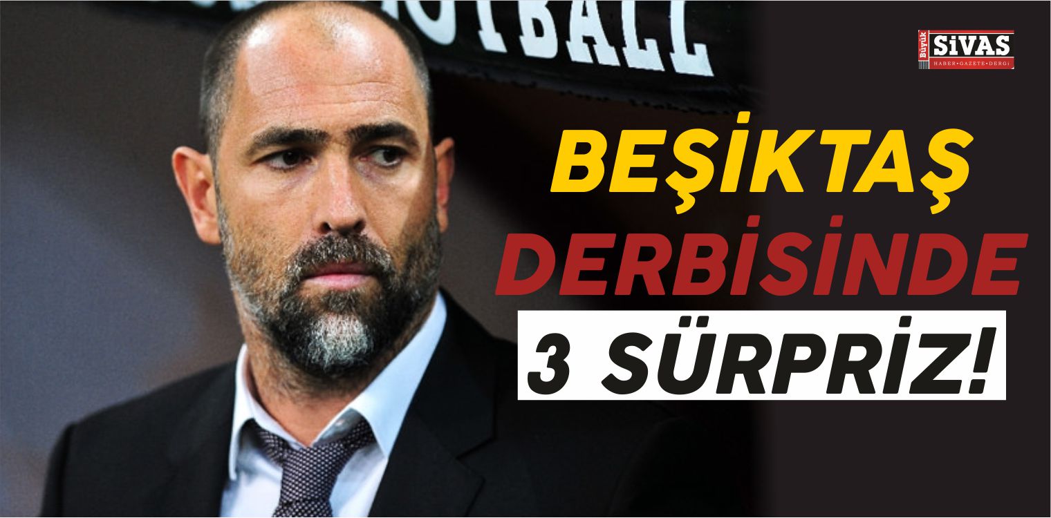 Tudor’dan Beşiktaş Derbisinde 3 Sürpriz!