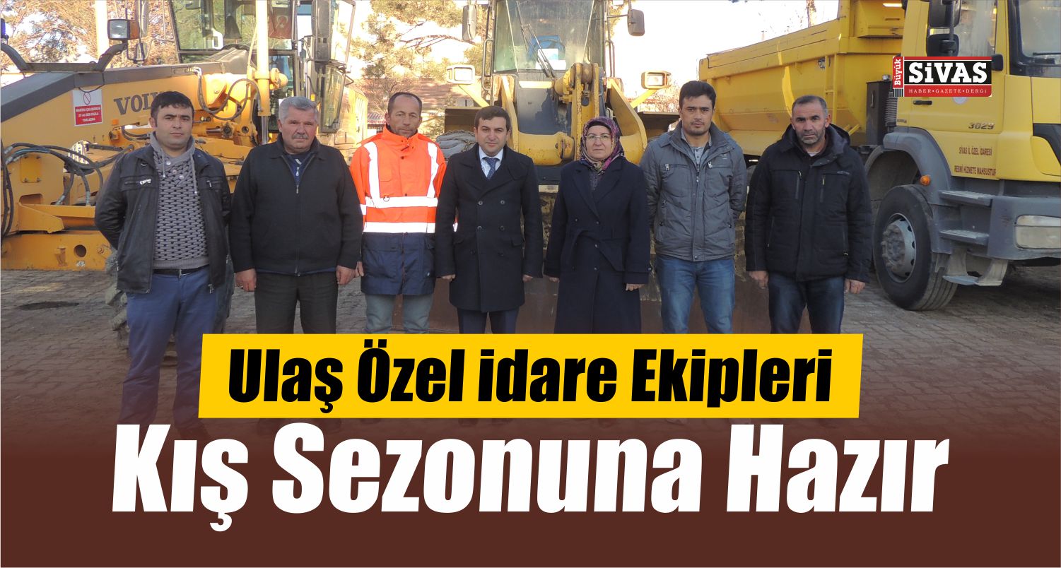 Ulaş Özel İdare Ekipleri Kışa Hazır