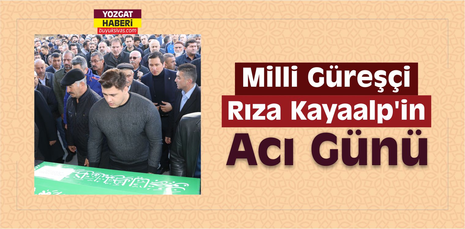 Milli Güreşçi Kayaalp’in Acı Günü