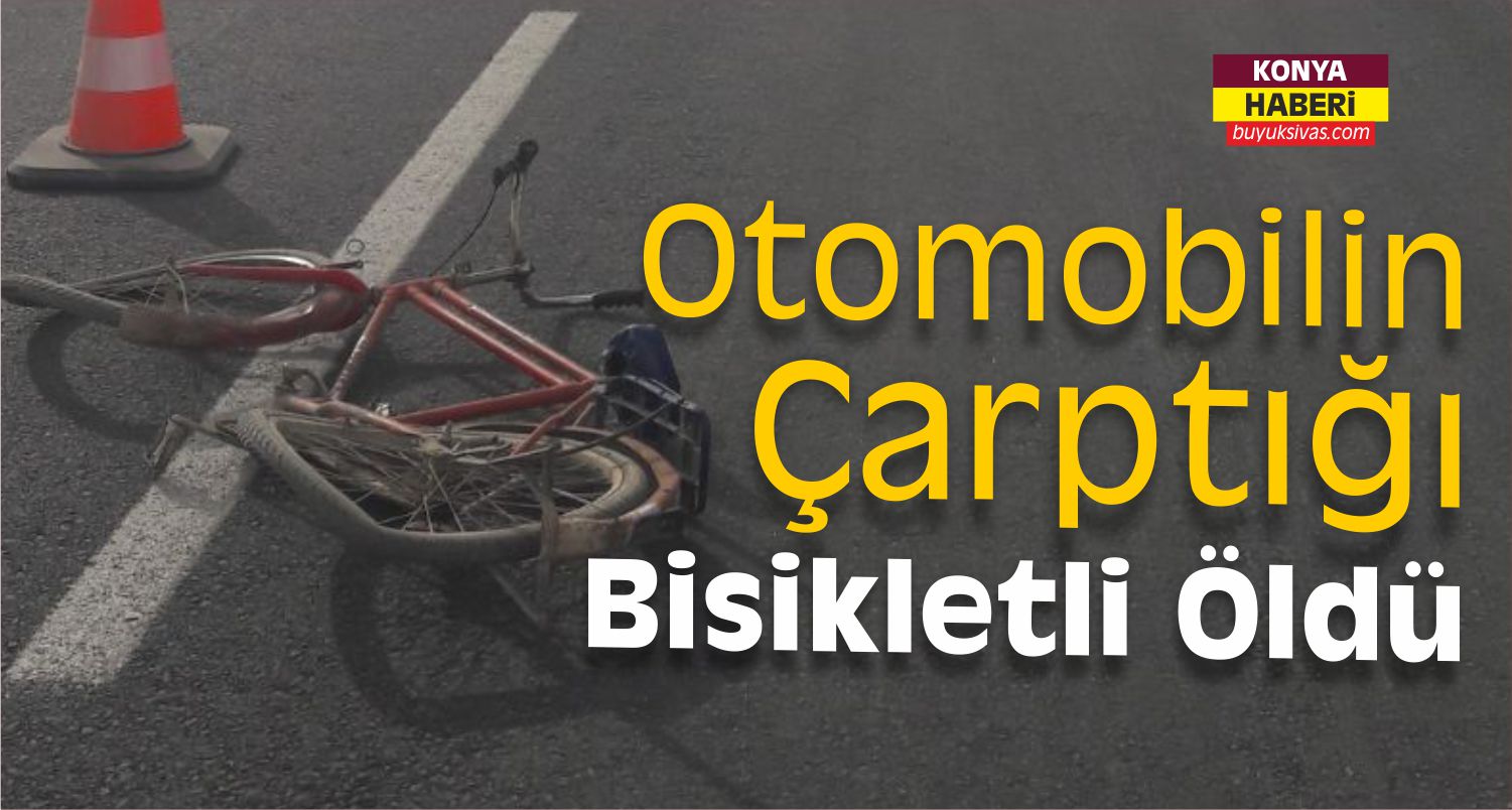 Otomobilin Çarptığı Bisikletli Öldü