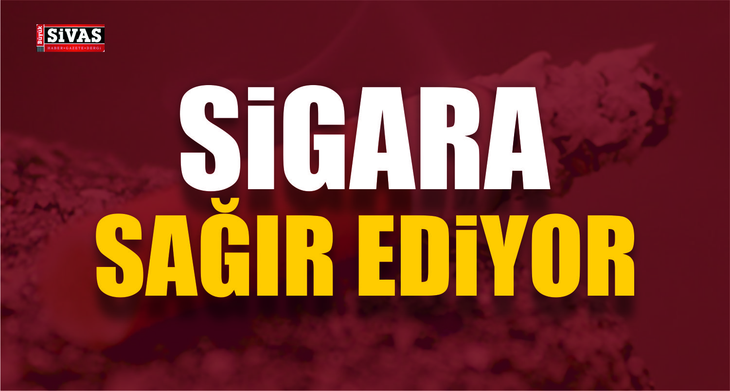Sigara Sağır Ediyor