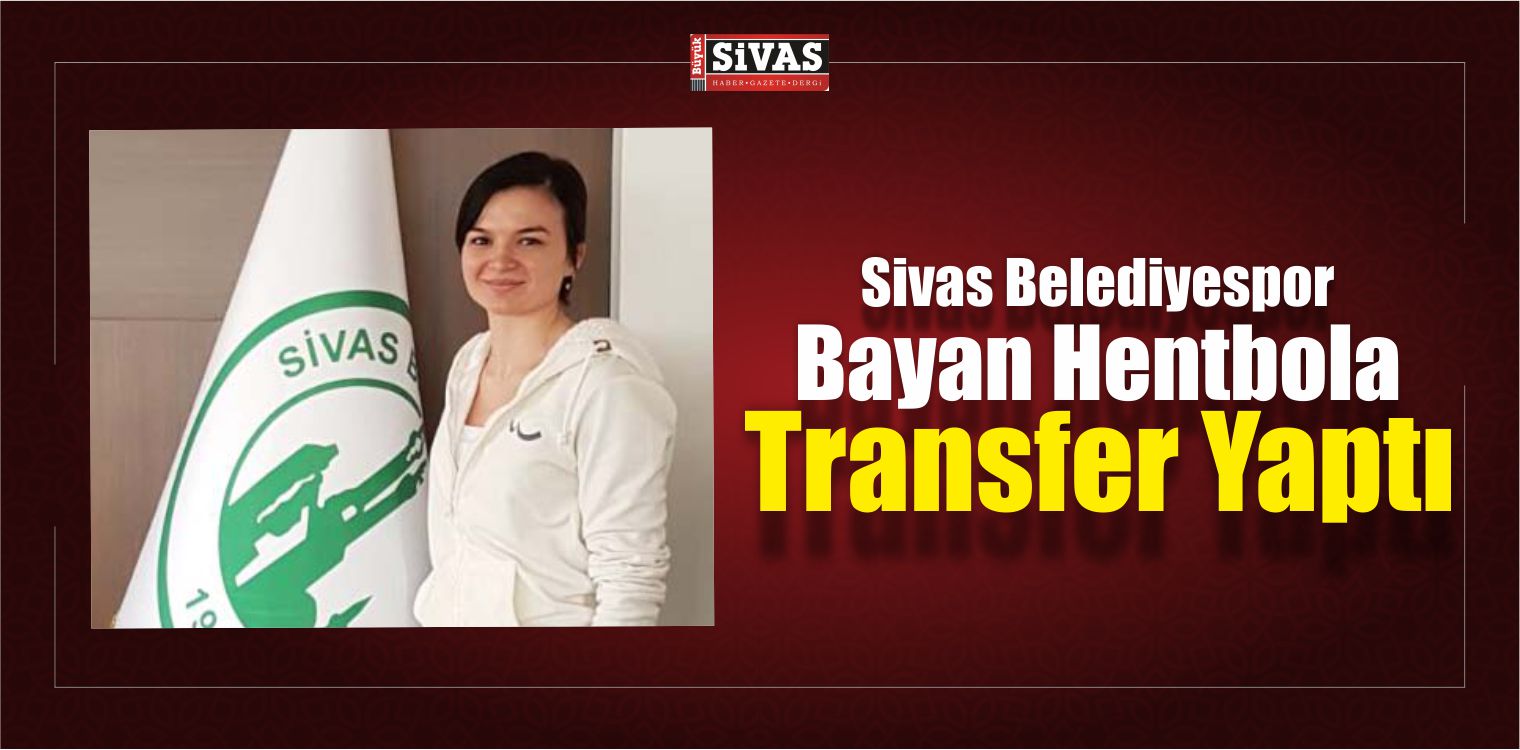 Sivas Belediyespor Bayan Hentbola Transfer Yaptı