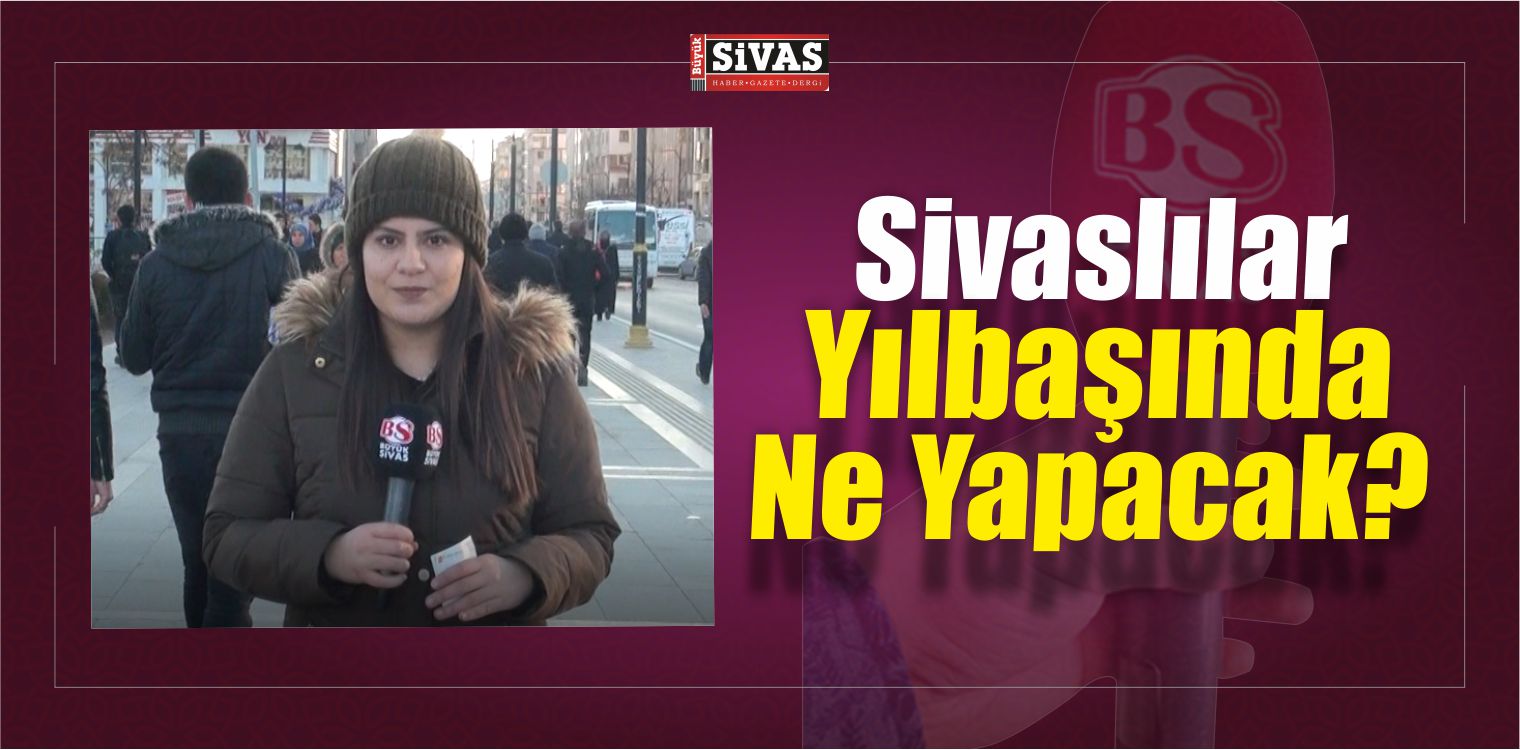 Sivaslılar Yılbaşında Ne Yapacak?