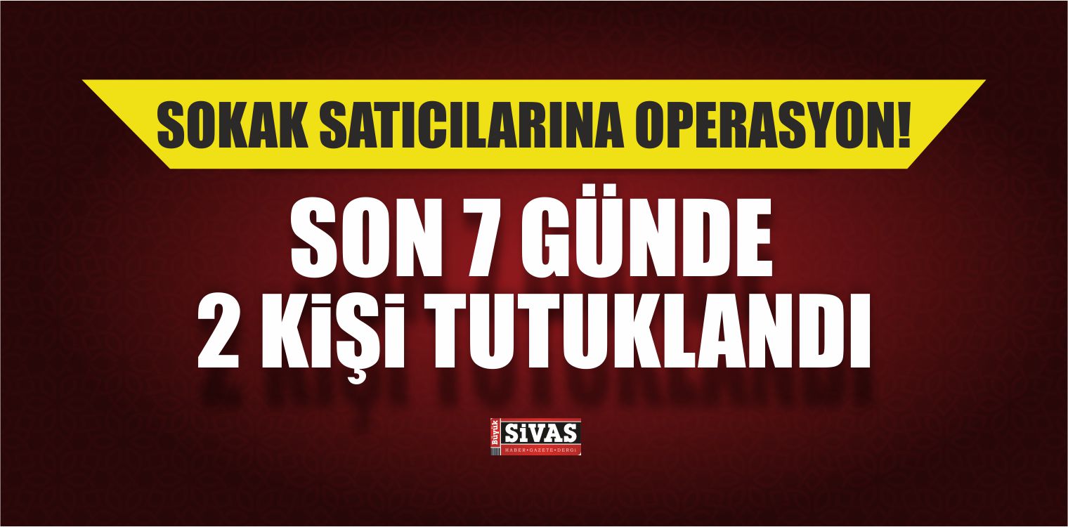 Sivas’ta Uyuşturucu Operasyonları