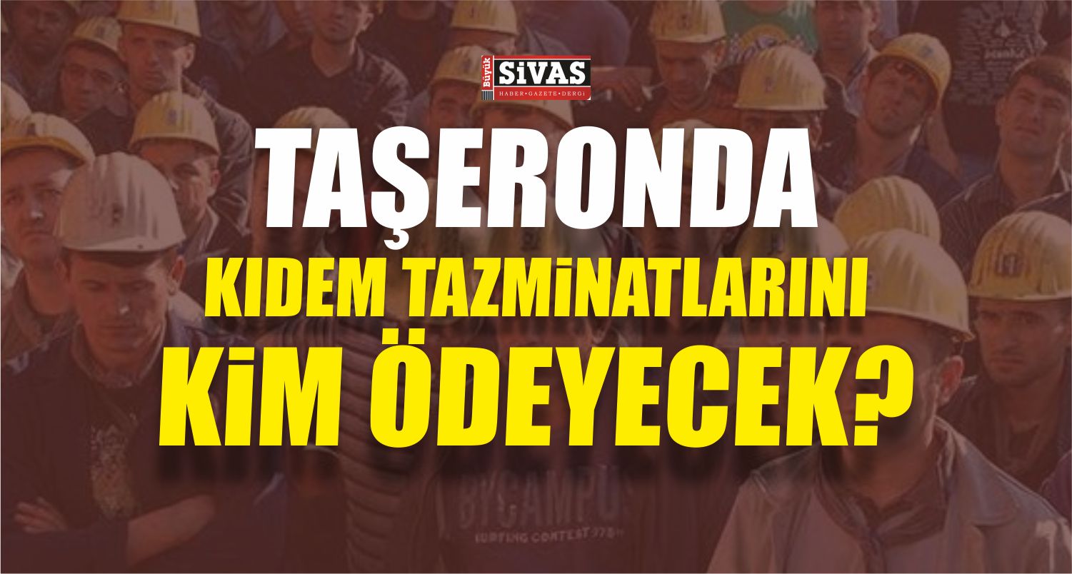 Taşeronda Kıdem Tazminatlarını Kim Ödeyecek?