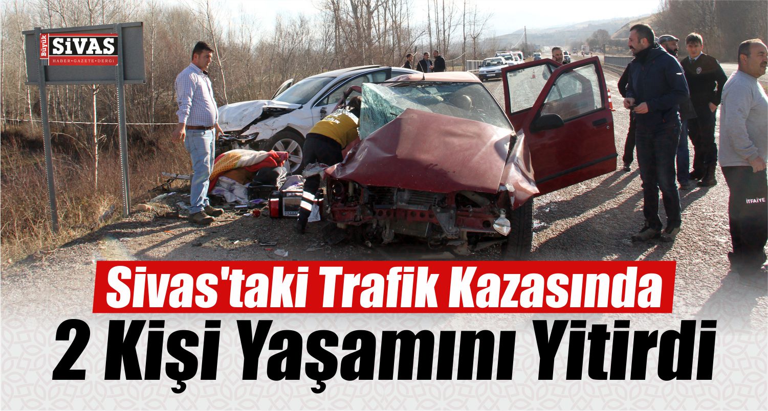 Sivas’ta Trafik Kazası: 2 Ölü