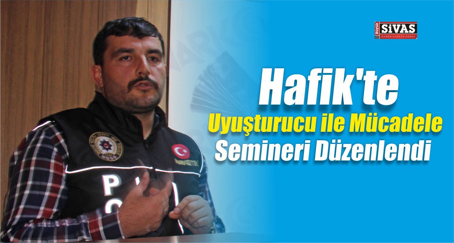 Hafik’te Uyuşturucu İle Mücadele Semineri