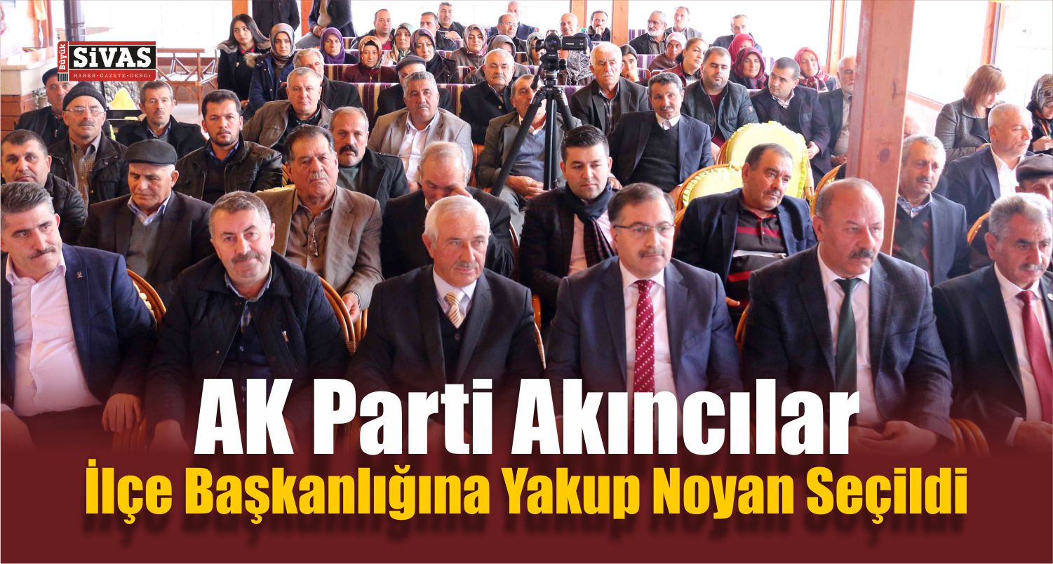 AK Parti Akıncılar İlçe Başkanlığı Kongresi Yapıldı