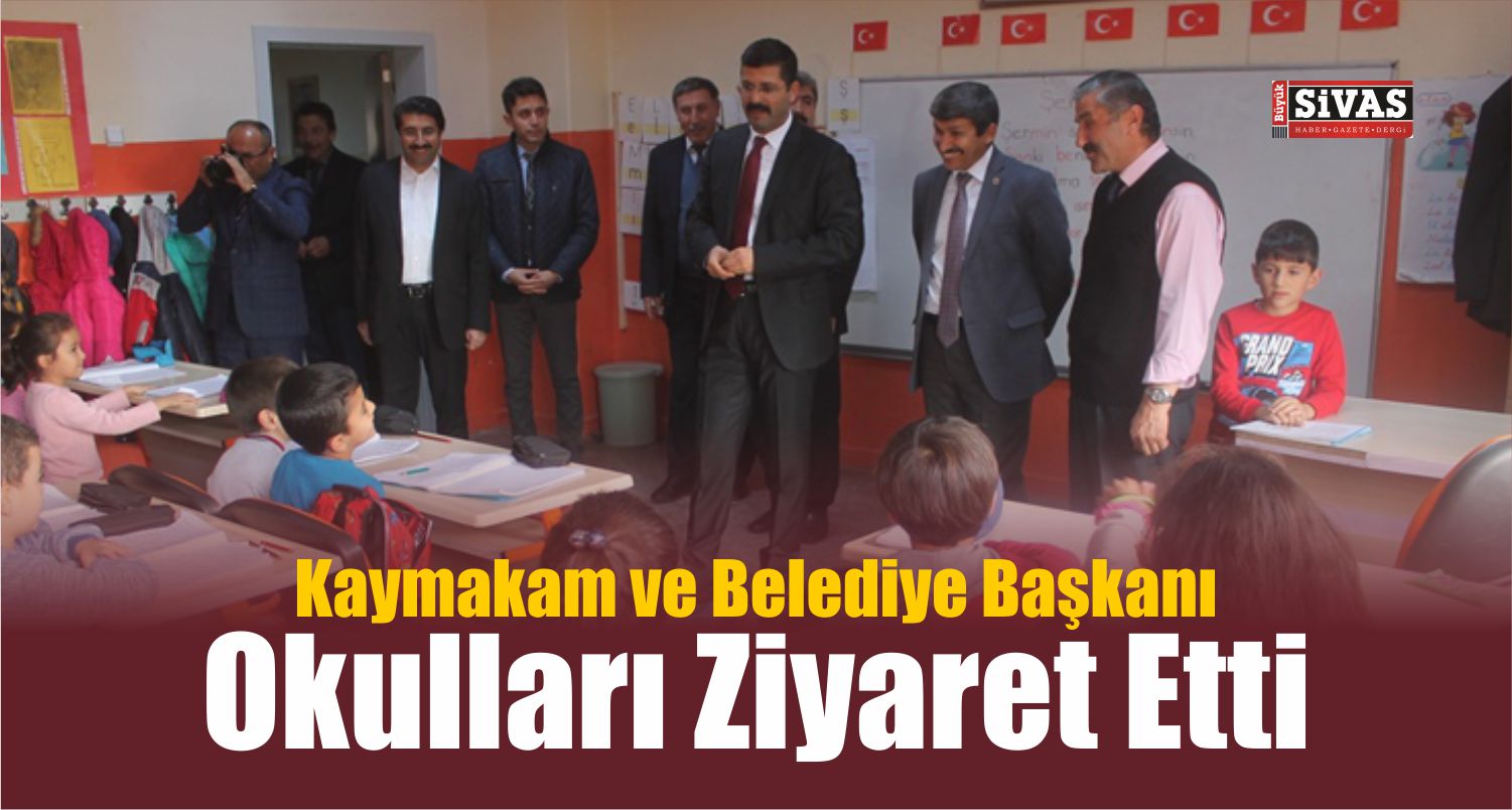 Kaymakam ve Belediye Başkanı Okulları Ziyaret Etti