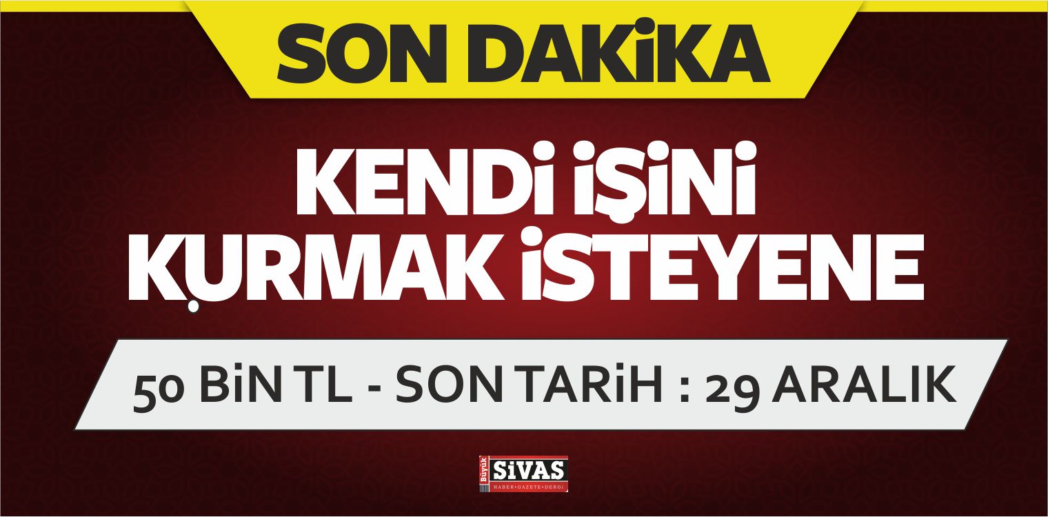 Kendi işini Kurmak isteyene 50 Bin TL Hibe