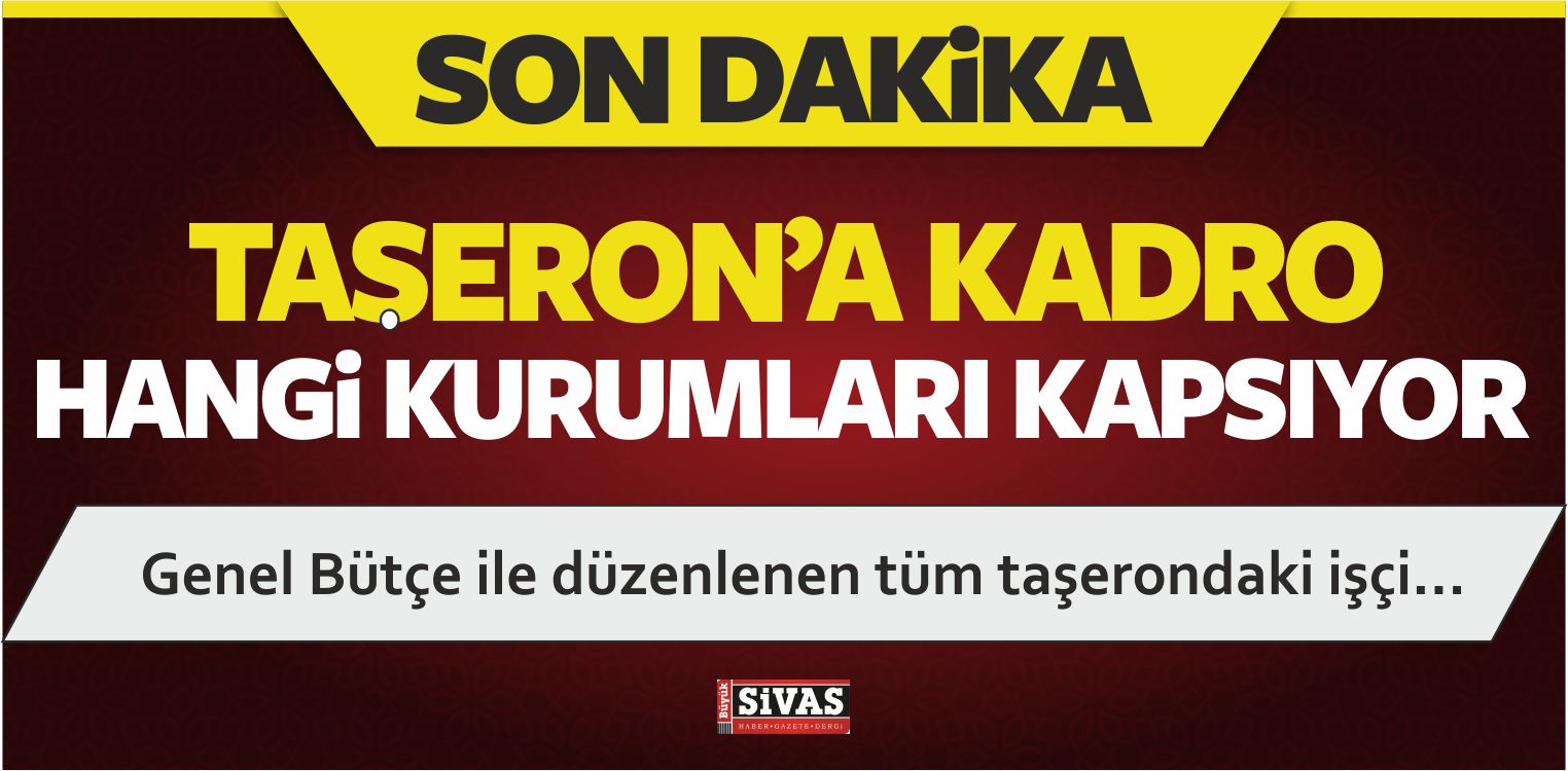 Taşerona Kadro Hangi Kurumları Kapsıyor? Yeni Açıklama!