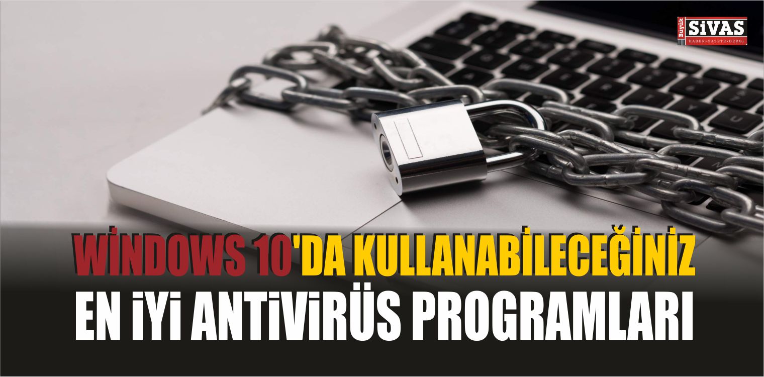 Windows 10’da Kullanabileceğiniz En İyi Antivirüs Programları