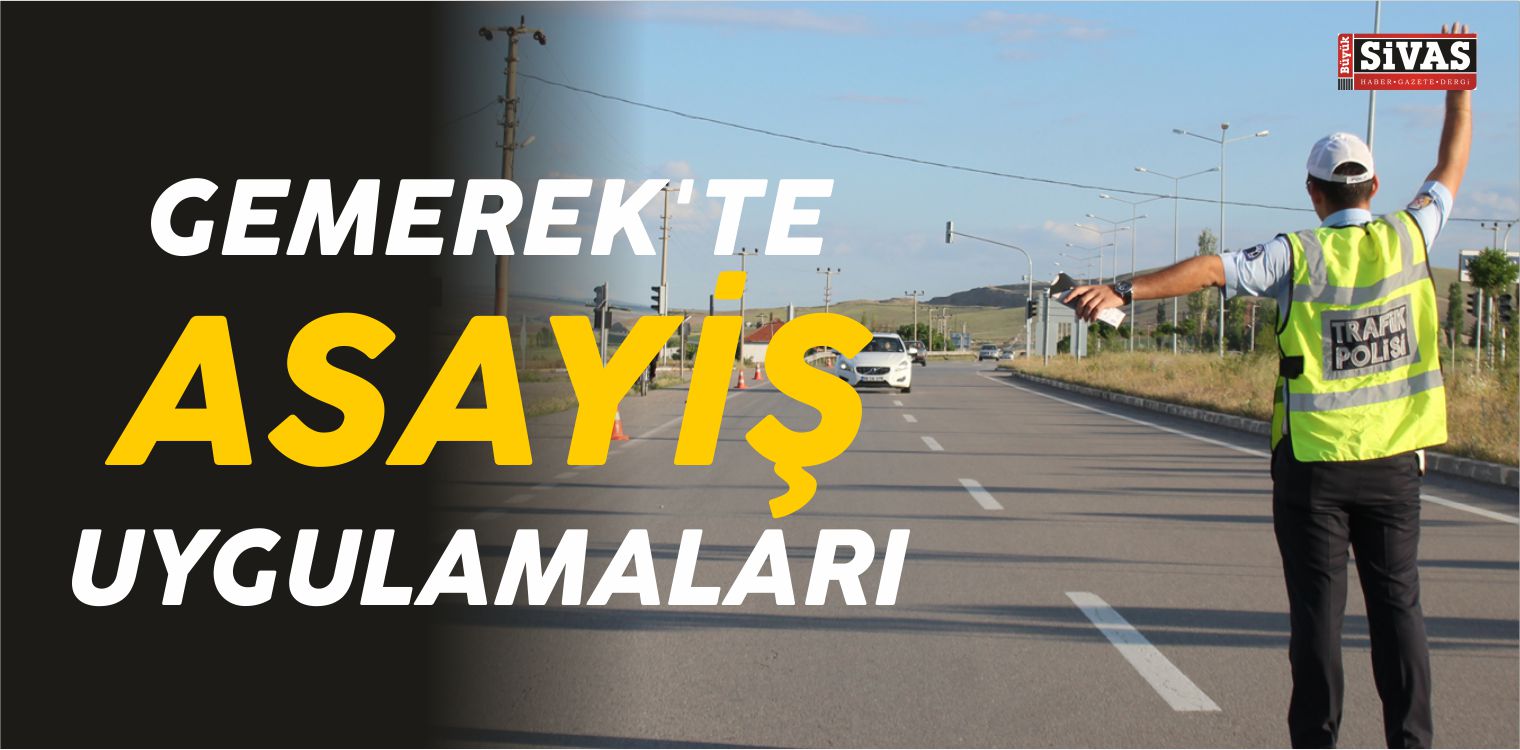 Gemerek’te Asayiş Uygulamaları