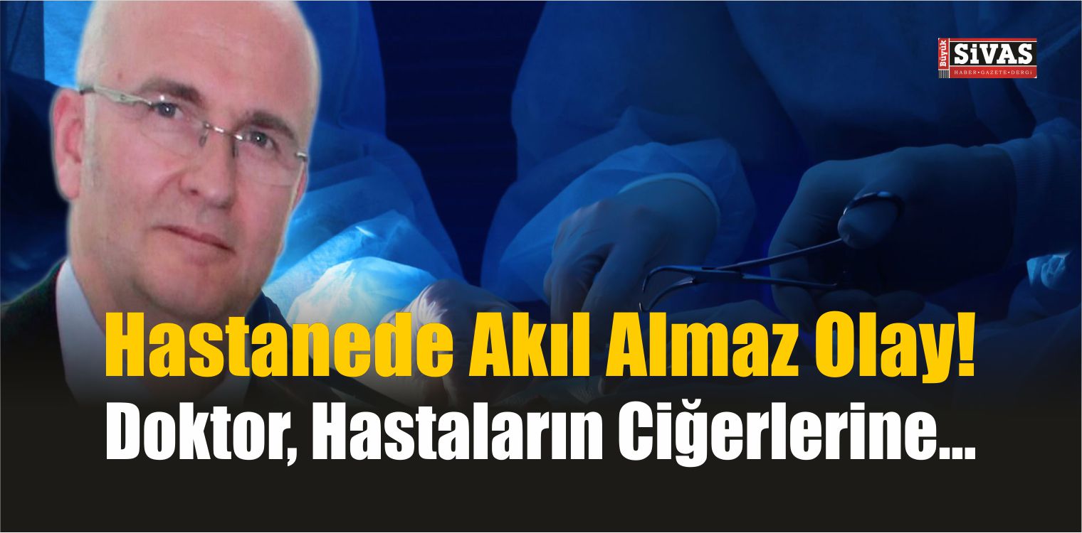 Hastanede Akıl Almaz Olay! Doktor Ameliyat Ettiği Hastaların Ciğerlerine Adının Baş Harflerini Yazmış