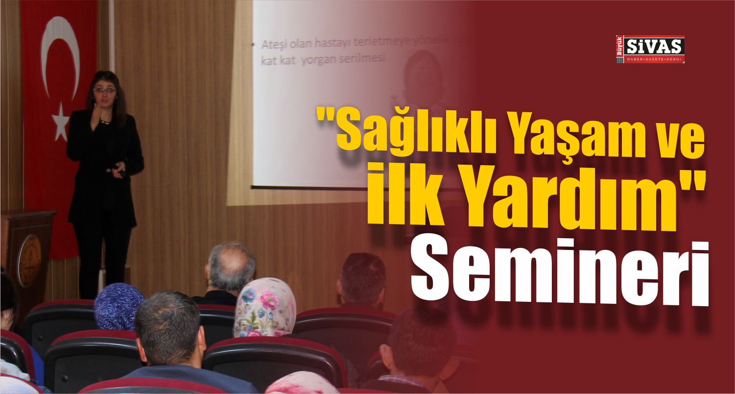 Hafik’te “Sağlıklı Yaşam ve İlk Yardım” Semineri